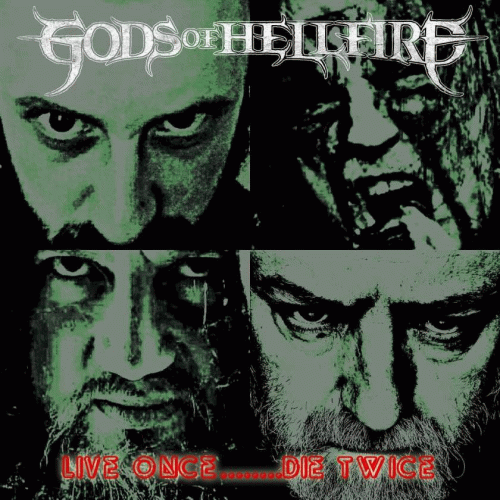 Gods Of Hellfire : Live Once........Die Twice